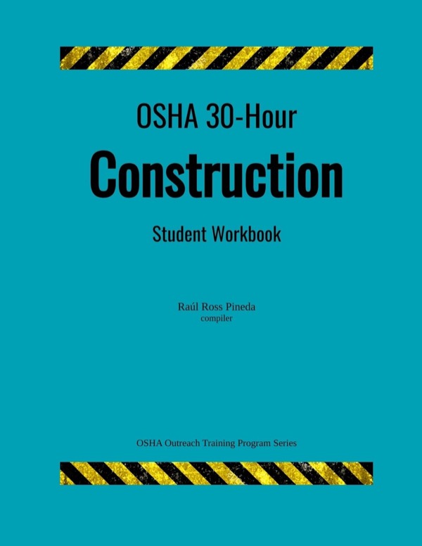 OSHA 30-Hour Construction Student Workbook (Raúl Ross Pineda)
